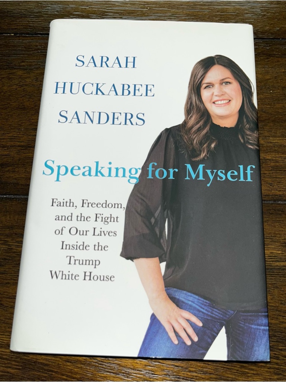 Speaking for Myself Sarah Huckabee Sanders: Hardback